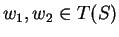 $ w _ 1, w _
2 \in T(S)$
