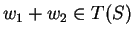 $ w _ 1 + w _ 2 \in T(S)$