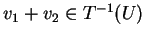 $ v _ 1 + v _ 2 \in T^{-1}(U)$