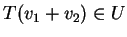 $ T(v _ 1 + v _ 2) \in U$