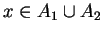 $ x \in A _ 1 \cup A _ 2$