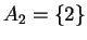 $ A _ 2 = \{2\}$