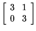 $ \matp{rr}{3&1\\ 0&3}$