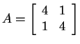 $ A = \matp{cc}{4&1\\ 1&4}$