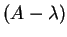 $ (A - \lambda)$
