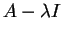 $ A - \lambda I$