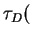 $ \tau _ D($
