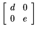 $ \matp{rr}{d&0\\ 0&e}$