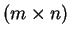 $ (m \times n)$