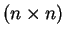 $ (n \times n)$