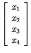 $ \left[\begin{array}{c}x _ 1\  x _ 2\  x _ 3\  x
_ 4\end{array}\right]$