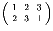 $ \left(\begin{array}{ccc}1&2&3\  2&3&1\end{array}\right)$