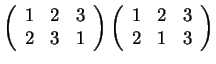 $ \left(\begin{array}{ccc}1&2&3\  2&3&1\end{array}\right) \left(\begin{array}{ccc}1&2&3\  2&1&3\end{array}\right)$