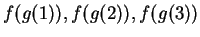 $ f(g(1)), f(g(2)), f(g(3))$