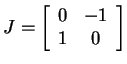 $ J = \left[\begin{array}{cc}0&-1\\  1&0\end{array}\right]$