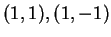 $ (1,1), (1,-1)$