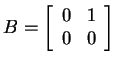 $ B = \left[\begin{array}{cc}0&1\\  0&0\end{array}\right]$