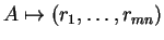 $ A
\mapsto (r _ 1,\dots, r _ {mn})$