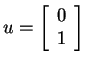 $ u = \left[\begin{array}{c}0\\  1\end{array}\right]$