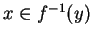 $ x \in f^{-1}(y)$