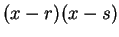 $ (x-r)(x-s)$