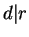 $ d\vert r$