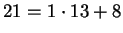 $ 21 = 1 \cdot 13 + 8$