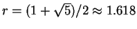 $ r = (1 + \sqrt 5)/2 \approx 1.618$
