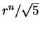 $ r^n/\sqrt 5$