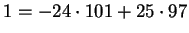 $ 1 = -24 \cdot 101 + 25 \cdot 97$