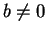 $ b \neq 0$