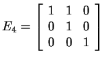 $ E _ 4 = \left[\begin{array}{rrr}1&1&0\\  0&1&0\\  0&0&1\end{array}\right]$