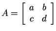 $ A = \left[\begin{array}{cc}a&b\\  c&d\end{array}\right]$