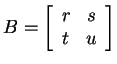 $ B = \left[\begin{array}{cc}r&s\\  t&u\end{array}\right]$