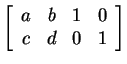 $ \left[\begin{array}{cccc}a&b&1&0\\  c&d&0&1\end{array}\right]$
