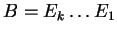 $ B = E _ k\dots E _ 1$