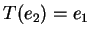 $ T(e _ 2) = e _ 1$