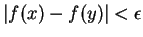 $ \vert f(x) - f(y)\vert< \epsilon$