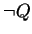 $ \neg Q$