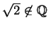 $ \sqrt 2 \not \in \mathbb{Q}$