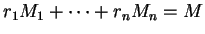 $ r_1 M_1 + \cdots + r_n M_n = M$