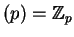 $ (p) = \mathbb{Z}_p$