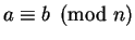 $ a \equiv b \pmod n$