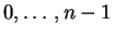 $ 0,\ldots, n-1$