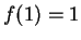 $ f(1) = 1$