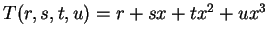 $ T(r,s,t,u) = r + sx + tx^2 + ux^3$