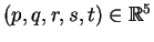$ (p,q,r,s,t) \in \mathbb{R}^5$