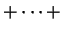 $ + \dots +$