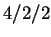 $ 4/2/2$
