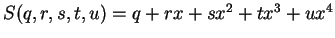 $ S(q,r,s,t,u) = q + rx +sx^2 + tx^3 + ux^4$